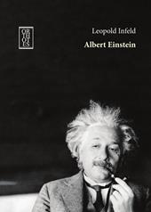 Albert Einstein. La sua opera e la sua influenza sul nostro mondo