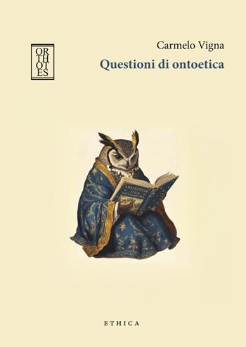Questioni di ontoetica - Carmelo Vigna - Libro Orthotes 2026, Ethica | Libraccio.it