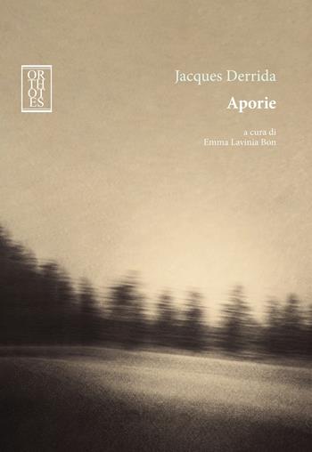 Aporie - Jacques Derrida - Libro Orthotes 2026, Rendere visibile | Libraccio.it