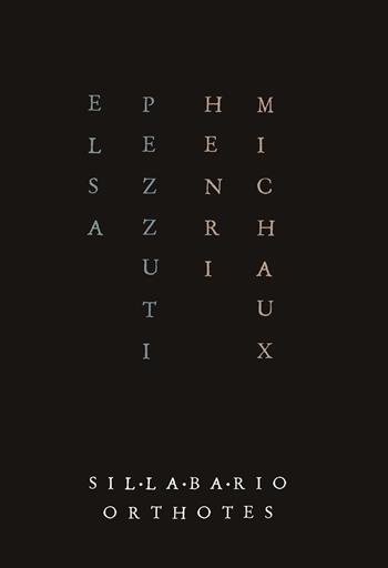Henri Michaux - Elsa Pezzuti - Libro Orthotes 2026, Sillabario | Libraccio.it