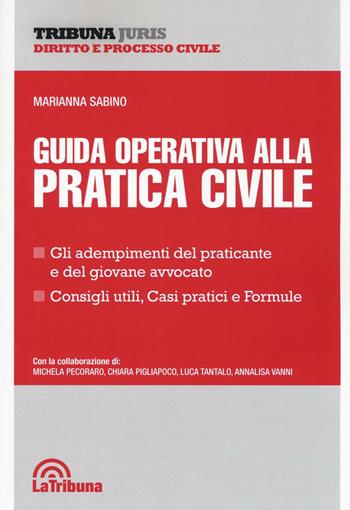 Guida operativa alla pratica civile - Marianna Sabino - Libro La Tribuna 2016, Tribuna Juris | Libraccio.it