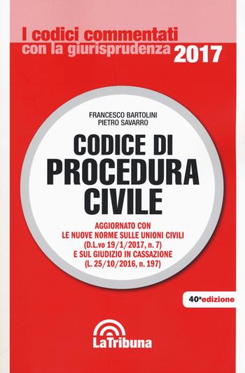 Codice di procedura civile - Francesco Bartolini, Pietro Savarro - Libro La Tribuna 2017, I codici commentati con la giurisprudenza | Libraccio.it