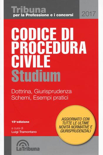 Codice di procedura civile Studium. Dottrina, giurisprudenza, schemi, esempi pratici  - Libro La Tribuna 2017, Tribuna per la professione e i concorsi | Libraccio.it