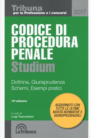 Codice di procedura penale Studium. Dottrina, giurisprudenza, schemi, esempi pratici  - Libro La Tribuna 2017, Tribuna per la professione e i concorsi | Libraccio.it