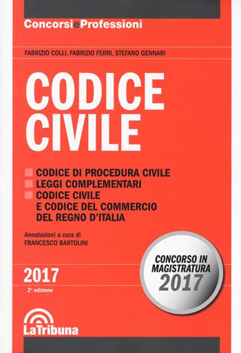 Codice civile - Fabrizio Colli, Fabrizio Ferri, Stefano Gennari - Libro La Tribuna 2017, Concorsi e professioni | Libraccio.it