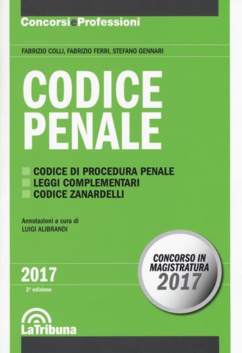 Codice penale - Fabrizio Colli, Fabrizio Ferri, Stefano Gennari - Libro La Tribuna 2017, Concorsi e professioni | Libraccio.it