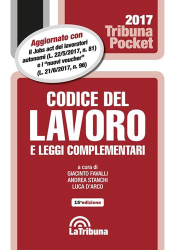 Codice del lavoro e leggi complementari  - Libro La Tribuna 2017, Tribuna pocket | Libraccio.it