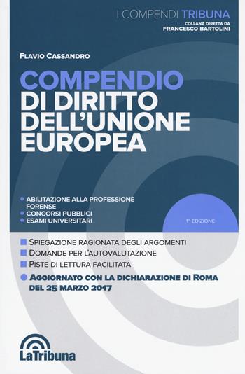 Compendio di diritto dell'Unione Europea - Flavio Cassandro - Libro La Tribuna 2017, I compendi | Libraccio.it