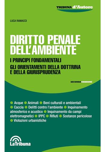 Diritto penale dell'ambiente - Luca Ramacci - Libro La Tribuna 2017, Tribuna d'Autore | Libraccio.it
