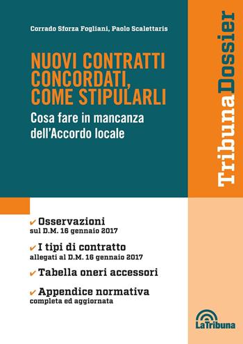 Nuovi contratti concordati, come stipularli. Cosa fare in mancanza dell'Accordo locale - Corrado Sforza Fogliani, Paolo Scalettaris - Libro La Tribuna 2017, I dossier | Libraccio.it