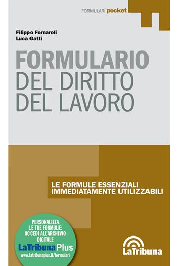 Formulario di diritto del lavoro. Con Contenuto digitale (fornito elettronicamente) - Filippo Fornaroli, Luca Gatti - Libro La Tribuna 2018, Formulari pocket | Libraccio.it