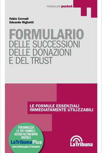 Formulario delle successioni, delle donazioni e del trust. Con Contenuto digitale per download e accesso online - Fabio Corradi, Edoardo Righetti - Libro La Tribuna 2017, Formulari pocket | Libraccio.it