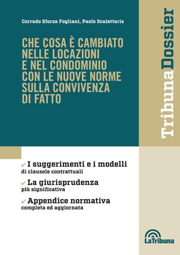 Che cosa è cambiato nelle locazioni e nel condominio con le nuove norme sulla convivenza di fatto - Corrado Sforza Fogliani, Paolo Scalettaris - Libro La Tribuna 2017, I dossier | Libraccio.it