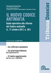 Il nuovo codice antimafia. Guida operativa alla riforma del Codice antimafia (L. 17 ottobre 2017, N. 161)