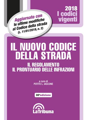 Il nuovo codice della strada. Il regolamento. Il prontuario delle infrazioni  - Libro La Tribuna 2018, I codici vigenti | Libraccio.it