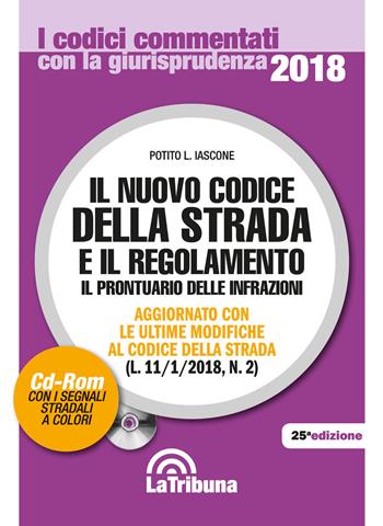 Il nuovo codice della strada e il regolamento. Con CD-ROM - Potito L. Iascone - Libro La Tribuna 2018, I codici commentati con la giurisprudenza | Libraccio.it