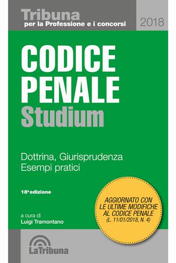Codice penale Studium. Dottrina, giurisprudenza, esempi pratici  - Libro La Tribuna 2018, Tribuna per la professione e i concorsi | Libraccio.it