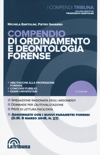 Compendio di ordinamento e deontologia forense - Michela Bartolini, Pietro Savarro - Libro La Tribuna 2018, I compendi | Libraccio.it