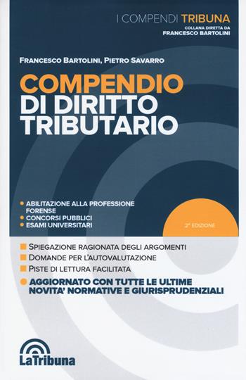 Compendio di diritto tributario - Francesco Bartolini, Pietro Savarro - Libro La Tribuna 2018, I compendi | Libraccio.it