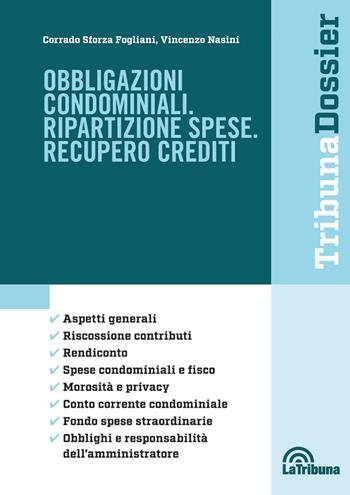 Obbligazioni condominiali. Ripartizione spese. Recupero crediti - Corrado Sforza Fogliani, Vincenzo Nasini - Libro La Tribuna 2018, I dossier | Libraccio.it