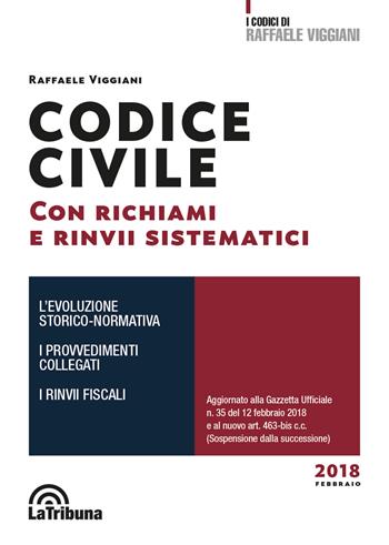 Codice civile con richiami e rinvii sistematici - Raffaele Viggiani - Libro La Tribuna 2018, I codici di Raffaele Viggiani | Libraccio.it