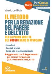 Il metodo per la redazione del parere e dell'atto per la prova scritta del nuovo esame di avvocato. Istruzioni. Consigli pratici. Guida allo svolgimento ideale