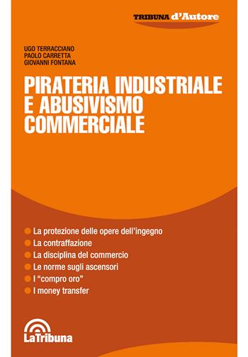 Pirateria industriale e abusivismo commerciale - Ugo Terracciano, Paolo Carretta, Giovanni Fontana - Libro La Tribuna 2018, Tribuna d'Autore | Libraccio.it