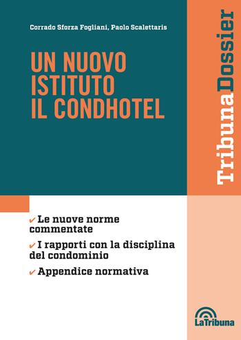Un nuovo istituto. Il condhotel - Corrado Sforza Fogliani, Paolo Scalettaris - Libro La Tribuna 2018, I dossier | Libraccio.it