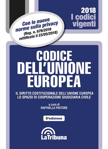 Codice dell'Unione Europea  - Libro La Tribuna 2018, I codici vigenti | Libraccio.it
