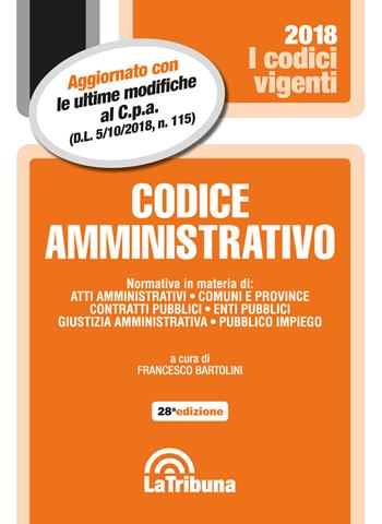 Codice amministrativo  - Libro La Tribuna 2018, I codici vigenti | Libraccio.it