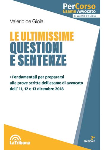 Le ultimissime questioni e sentenze - Valerio De Gioia - Libro La Tribuna 2018, PerCorso esame avvocato | Libraccio.it
