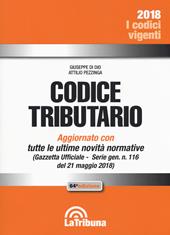 Codice tributario. Aggiornato alla Gazzetta Ufficiale n. 116 del 21 maggio 2018