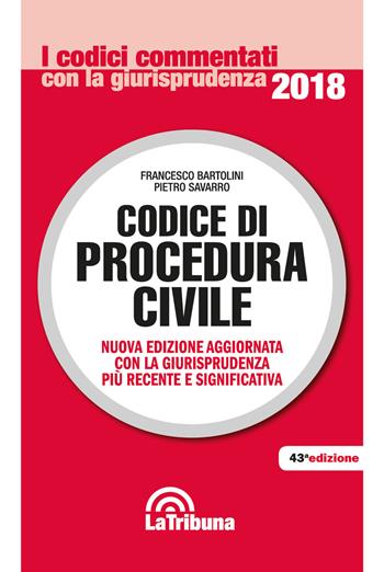 Codice di procedura civile - Francesco Bartolini, Pietro Savarro - Libro La Tribuna 2018, I codici commentati con la giurisprudenza | Libraccio.it