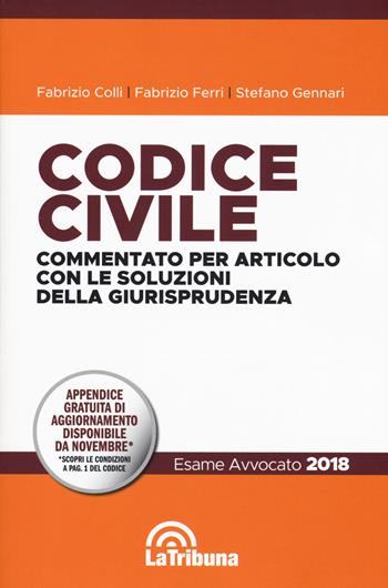 Codice civile. Commentato per articolo con le soluzioni della giurisprudenza - Fabrizio Colli, Fabrizio Ferri, Stefano Gennari - Libro La Tribuna 2018, I codici commentati con la giurisprudenza | Libraccio.it