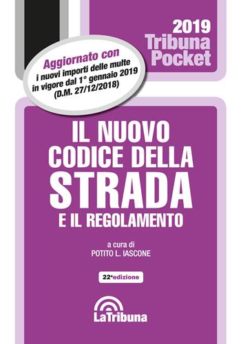 Il nuovo codice della strada e il regolamento  - Libro La Tribuna 2019, Tribuna pocket | Libraccio.it