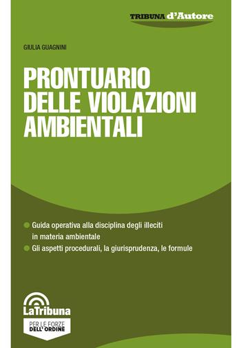 Prontuario delle violazioni ambientali - Giulia Guagnini - Libro La Tribuna 2019, Tribuna d'Autore | Libraccio.it