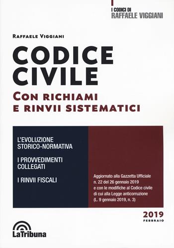 Codice civile con richiami e rinvii sistematici - Raffaele Viggiani - Libro La Tribuna 2019, I codici di Raffaele Viggiani | Libraccio.it