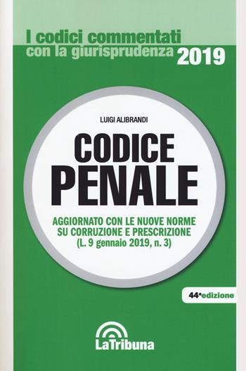 Codice penale - Luigi Alibrandi - Libro La Tribuna 2019, I codici commentati con la giurisprudenza | Libraccio.it