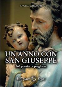 Un anno con san Giuseppe. 365 pensieri e preghiere - Angelo Catapano - Libro Edizioni Segno 2015 | Libraccio.it