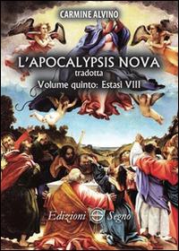 L' Apocalypsis nova tradotta. Vol. 5: Estasi VIII. - Carmine Alvino - Libro Edizioni Segno 2016 | Libraccio.it