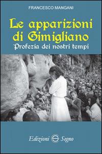 Le apparizioni di Gimigliano. Profezie dei nostri tempi - Francesco Mangani - Libro Edizioni Segno 2016 | Libraccio.it