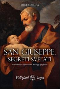 San Giuseppe segreti svelati - Irene Corona - Libro Edizioni Segno 2016 | Libraccio.it