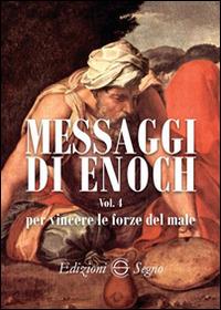 Messaggi di Enoch. Vol. 4: Per vincere le forze del male.  - Libro Edizioni Segno 2016 | Libraccio.it