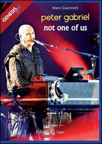 Peter Gabriel. Not one of us - Mario Giammetti - Libro Edizioni Segno 2016 | Libraccio.it