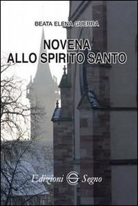 Novena allo Spirito Santo - Elena Guerra - Libro Edizioni Segno 2016 | Libraccio.it