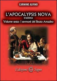 L' Apocalypsis nova tradotta. Vol. 6: I sermoni de beato Amadeo. - Carmine Alvino - Libro Edizioni Segno 2016 | Libraccio.it