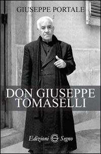 Don Giuseppe Tomaselli - Giuseppe Portale - Libro Edizioni Segno 2016 | Libraccio.it