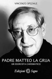 Padre Matteo La Grua. Un esorcista carismatico