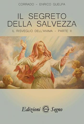 Il segreto della salvezza. Il risveglio dell'anima. Vol. 2 - Corrado Guelpa, Enrico Guelpa - Libro Edizioni Segno 2018 | Libraccio.it