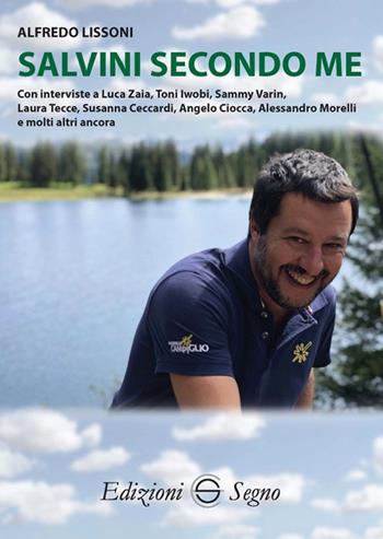 Salvini secondo me - Alfredo Lissoni - Libro Edizioni Segno 2018 | Libraccio.it